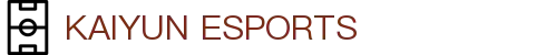 开云·电竞-开云电竞官网入口-Kaiyun Esports
